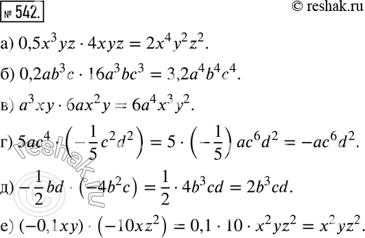 Изображение 542 Упростите выражение:а) 0,5x3yz * 4xyz;	б) 0,2ab3c * 16a3bc3;	в) a3xy * 6ax2y;г) 5ac4 * (-1/5*c2d2);д) -1/2 * bd * (-4b2c);е) (-0,1xy) * (-10xz2)....